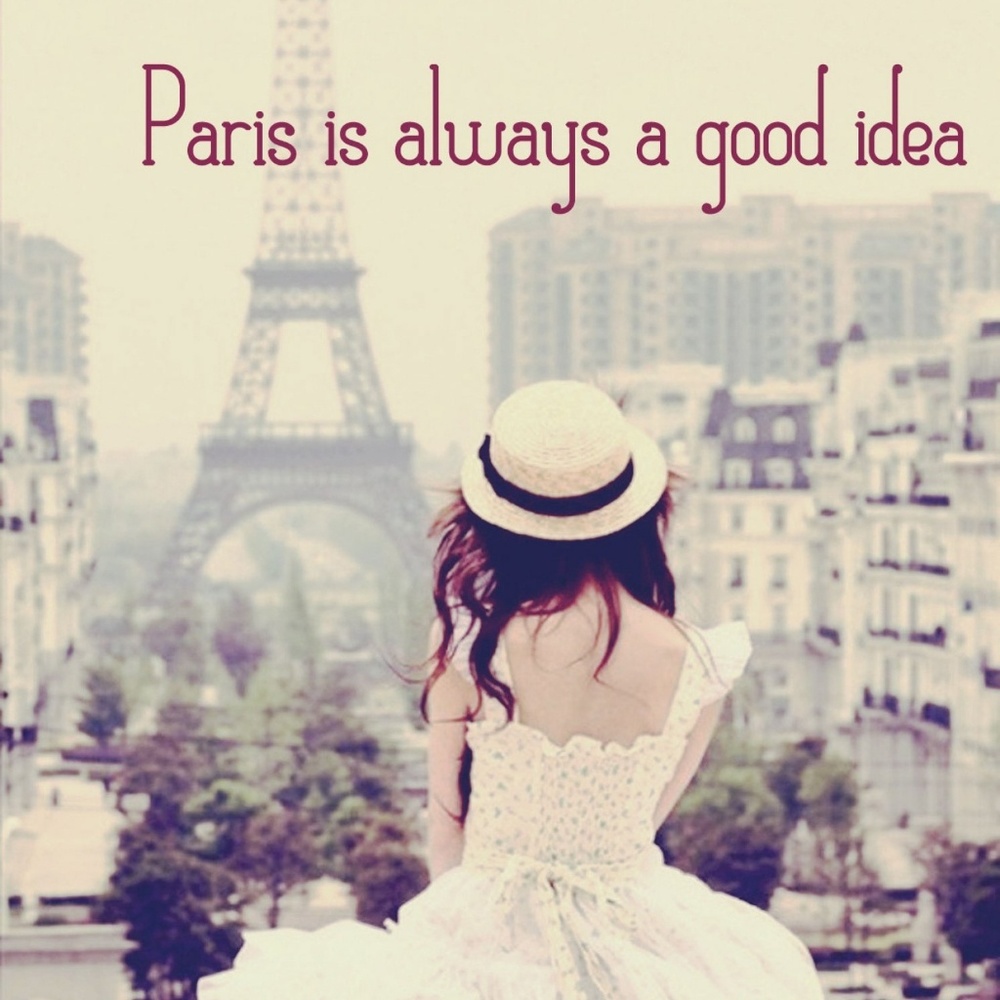 Paris is always a good idea